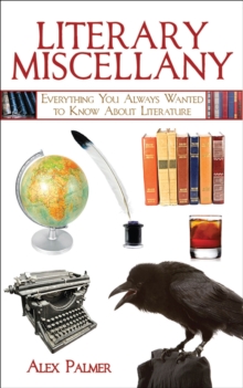Literary Miscellany : Everything You Always Wanted to Know About Literature