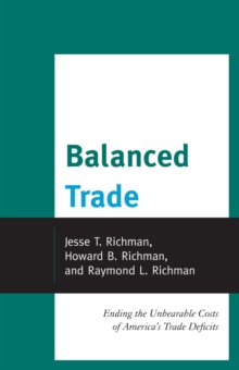 Balanced Trade : Ending the Unbearable Costs of America's Trade Deficits