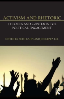 Activism and Rhetoric : Theories and Contexts for Political Engagement