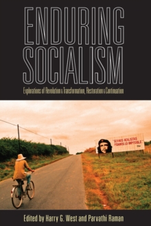 Enduring Socialism : Explorations of Revolution and Transformation, Restoration and Continuation