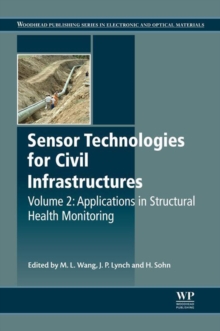 Sensor Technologies for Civil Infrastructures : Applications in Structural Health Monitoring