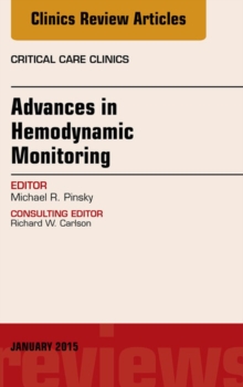Advances in Hemodynamic Monitoring, An Issue of Critical Care Clinics,