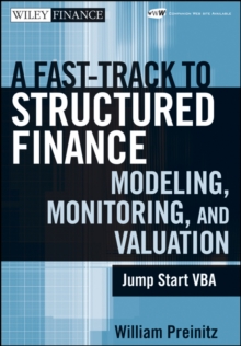 A Fast Track To Structured Finance Modeling, Monitoring and Valuation : Jump Start VBA