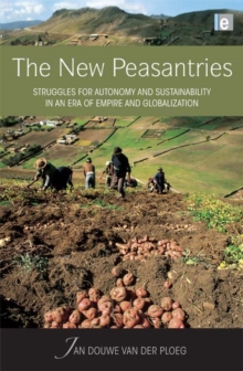 The New Peasantries : Struggles for Autonomy and Sustainability in an Era of Empire and Globalization