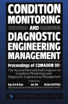 Condition Monitoring and Diagnostic Engineering Management : Proceeding of COMADEM 90: The Second International Congress on Condition Monitoring and Diagnostic Engineering Management Brunel University