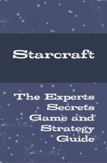 Starcraft - The Experts Secrets Game and Strategy Guide
