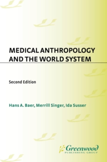 Medical Anthropology and the World System, 2nd Edition : Second Edition