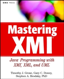 Mastering XMI : Java Programming with XMI, XML and UML