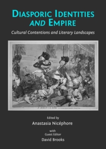 Diasporic Identities and Empire : Cultural Contentions and Literary Landscapes