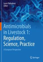 Antimicrobials in Livestock 1: Regulation, Science, Practice