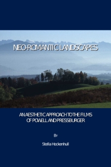 Neo-Romantic Landscapes : An Aesthetic Approach to the Films of Powell and Pressburger