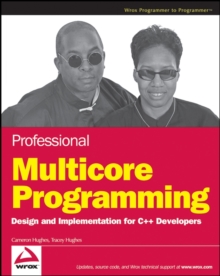 Professional Multicore Programming : Design and Implementation for C++ Developers