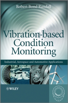 Vibration-based Condition Monitoring : Industrial, Aerospace and Automotive Applications