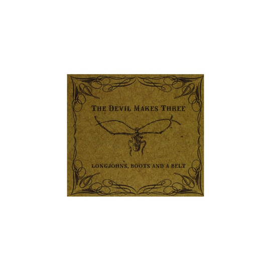 The Devil Makes Three - Longjohns, Boots And A Belt [CD]