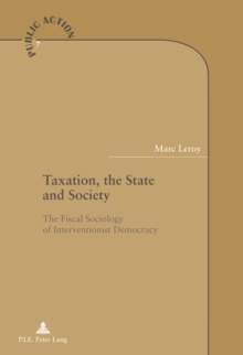 Taxation, the State and Society : The Fiscal Sociology of Interventionist Democracy