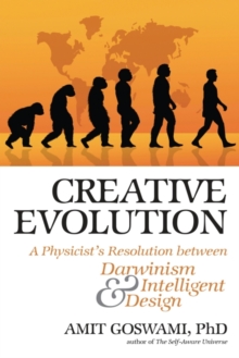 Creative Evolution : A Physicist's Resolution Between Darwinism and Intelligent Design