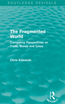 The Fragmented World : Competing Perspectives on Trade, Money and Crisis