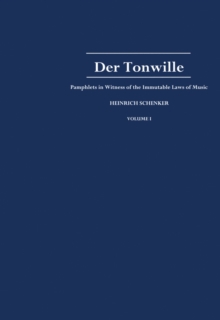 Der Tonwille: Pamphlets in Witness of the Immutable Laws of Music, Volume I: Issues 1-5 (1921-1923) : Pamphlets in Witness of the Immutable Laws of Music, Volume I: Issues 1-5 (1921-1923)
