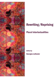 Rewriting/Reprising : Plural Intertextualities