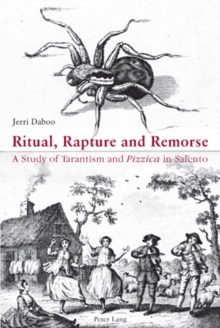 Ritual, Rapture and Remorse : A Study of Tarantism and "Pizzica" in Salento
