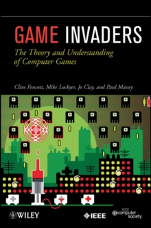 Game Invaders : The Theory and Understanding of Computer Games