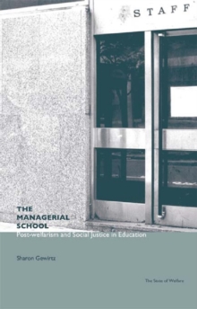 The Managerial School : Post-welfarism and Social Justice in Education