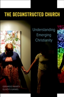 The Deconstructed Church: Understanding Emerging Christianity