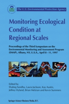 Monitoring Ecological Condition at Regional Scales : Proceedings of the Third Symposium on the Environmental Monitoring and Assessment Program (EMAP) Albany, NY, U.S.A., 8-11 April, 1997