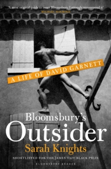 Bloomsbury's Outsider : A Life of David Garnett