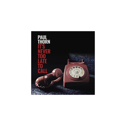 NEVER TOO LATE TO CALL - THORN PAUL [CD]