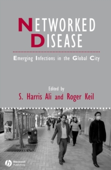 Networked Disease : Emerging Infections in the Global City