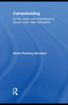 Campsteading : Family, Place, and Experience at Squam Lake, New Hampshire