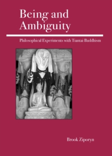 Being and Ambiguity : Philosophical Experiments with Tiantai Buddhism
