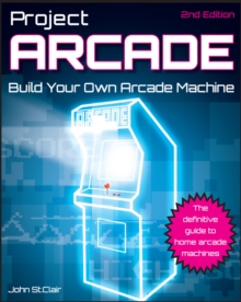 Project Arcade : Build Your Own Arcade Machine