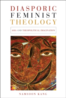 Diasporic Feminist Theology : Asia and Thopolitical Imagination