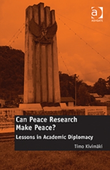 Can Peace Research Make Peace? : Lessons in Academic Diplomacy