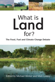 What is Land For? : "The Food, Fuel and Climate Change Debate"