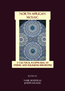 North African Mosaic : A Cultural Reappraisal of Ethnic and Religious Minorities