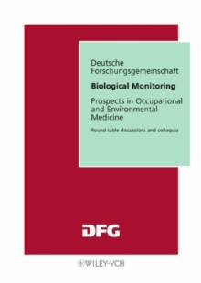 Biological Monitoring : Prospects in Occupational and Environmental Medicine / Heutige und k nftige M glichkeiten in der Arbeits- und Umweltmedizin