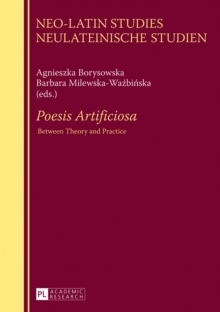 "Poesis Artificiosa" : Between Theory and Practice