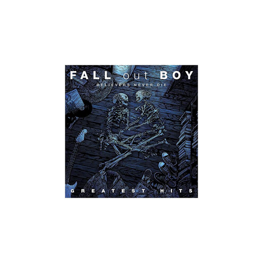 Fall Out Boy - Believers Never Die - Greatest Hits