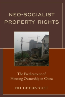 Neo-Socialist Property Rights : The Predicament of Housing Ownership in China