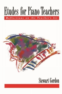 Etudes for Piano Teachers: Reflections on the Teachers Art
