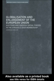 Globalisation and Enlargement of the European Union : Austrian and Swedish Social Forces in the Struggle over Membership