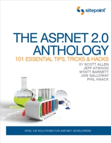 The ASP.NET 2.0 Anthology : 101 Essential Tips, Tricks & Hacks