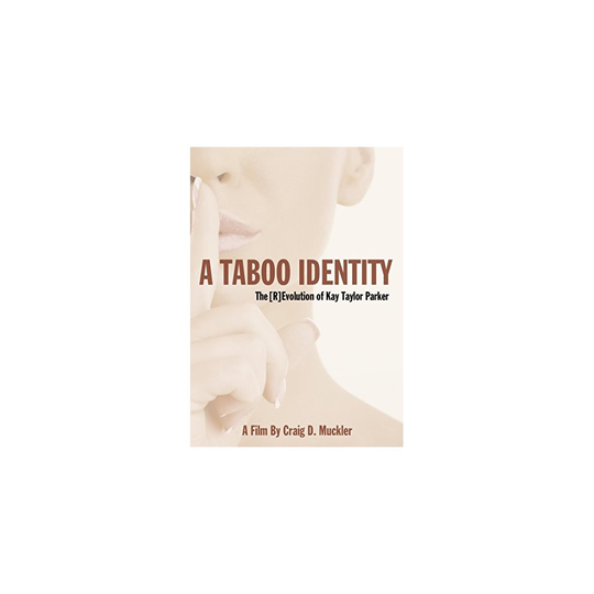 Kay Taylor Parker and Dr. David Wahl - A Taboo Identity: The [r]evolution Of Kay Taylor Parker [DVD] [2017] [NTSC] [DVD]