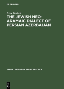 The Jewish Neo-Aramaic Dialect of Persian Azerbaijan : Linguistic Analysis and Folkloristic Texts