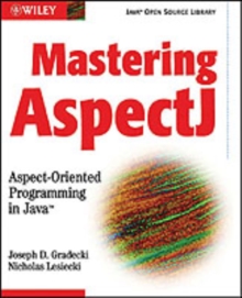 Mastering AspectJ : Aspect-Oriented Programming in Java