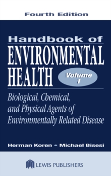 Handbook of Environmental Health, Fourth Edition, Volume I : Biological, Chemical, and Physical Agents of Environmentally Related Disease