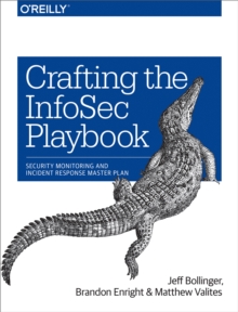 Crafting the InfoSec Playbook : Security Monitoring and Incident Response Master Plan